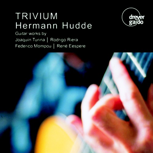 Trivium Werke von Joaquín Turina, Rodrigo Riera, Federico Mompou, René Eespere.   Hermann Hudde, Guitar